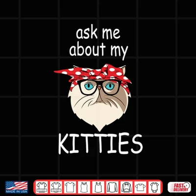 Design Ask Me About My Kitties Funny Persian Cat Shirt