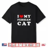 I Love My Persian Cat I Heart My Persian Cat Shirt
