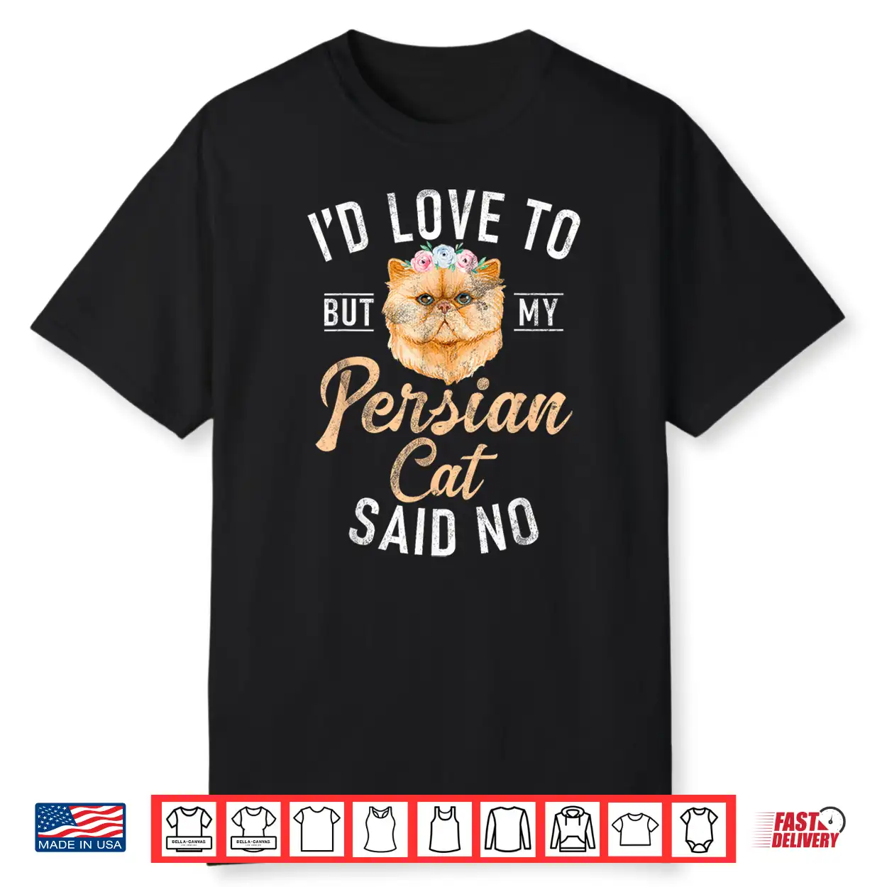 Id Love To But My Persian Cat Said No Funny Persian Cat Shirt