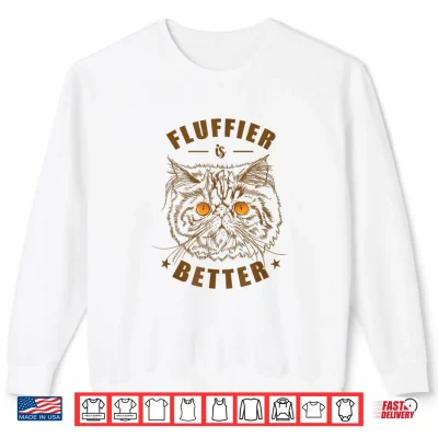 Sweatshirt Fluffier is Better Persian Cat Pet Shirt