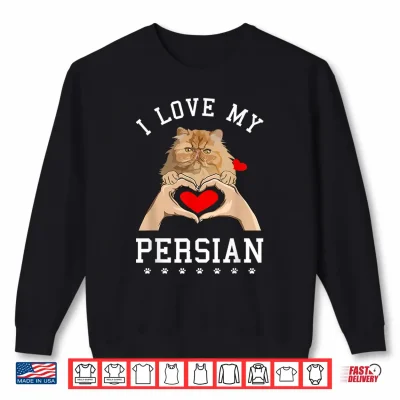 Sweatshirt I Love My Persian Cat Shirt