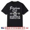 Persian Cats Are The Definition Of Pawfection Persian Cat Shirt
