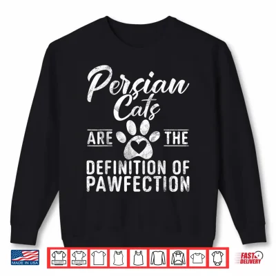Sweatshirt Persian Cats are the Definition of Pawfection Persian Cat Shirt