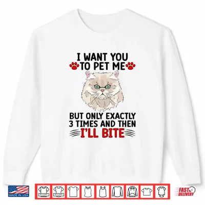 Sweatshirt Pet Me Persian Cat Owner Persian Cat Mom Persian Cat Dad Shirt