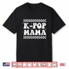 K Pop Mama Cute Funny K Pop Music Drama Korean Mom Womens Shirt