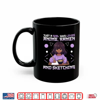 Mug Just A Girl Who Loves Anime Ramen and Sketching Otaku Shirt