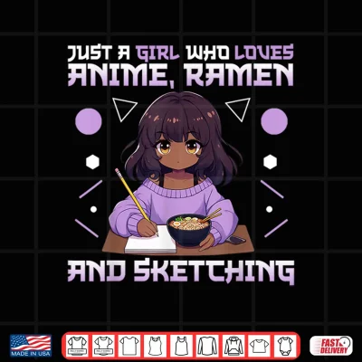 Design Just A Girl Who Loves Anime Ramen and Sketching Otaku Shirt