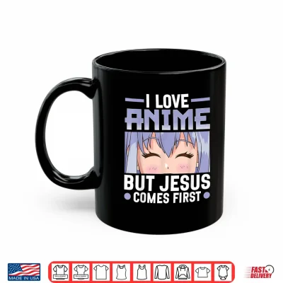 Mug I Love Anime But Jesus Comes First Christian Anime Lover Shirt