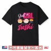 Women Girls Gift Japanese Food Just A Girl Who Loves Sushi Shirt
