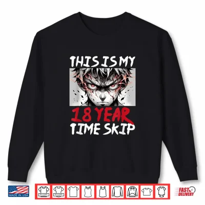 Sweatshirt 18 Years Of Time Skip Anime Ninja Samurai 18th Birthday Shirt