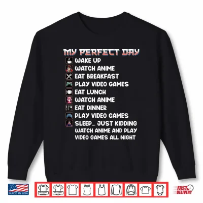 Sweatshirt Anime Gamer Shirt My Perfect Day Watch Anime Play Video Game Shirt