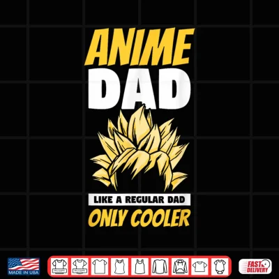 Design Anime Dad Like A Regular Dad Only Cooler Fathers Day Otaku Shirt