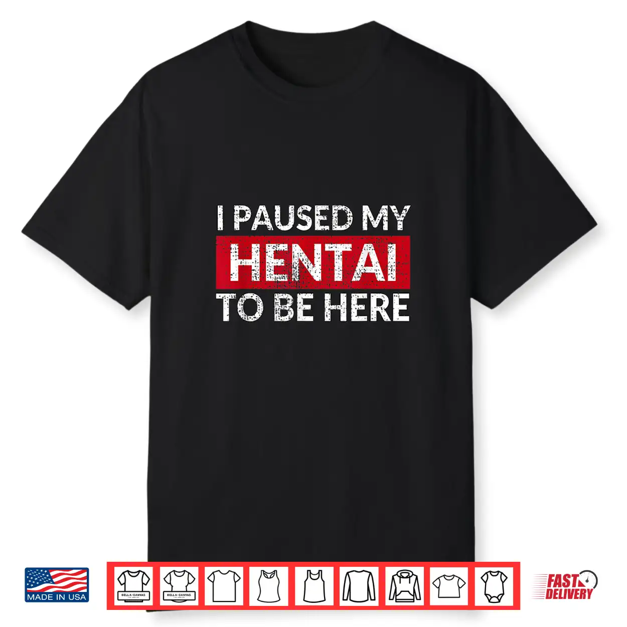 I Paused My Hentai To Be Here Meme Shirt