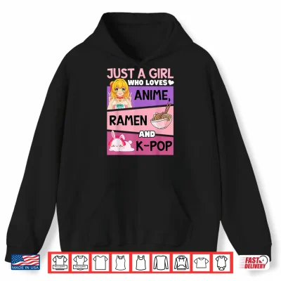 Hoodie Just a Girl Who Loves Anime Ramen and K pop Cute Rabbit Kpop Shirt