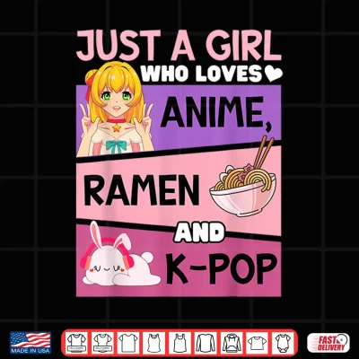 Design Just a Girl Who Loves Anime Ramen and K pop Cute Rabbit Kpop Shirt