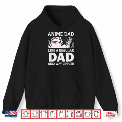 Hoodie Fathers Day Anime Dad Like a Regular Dad Except Way Cooler Shirt