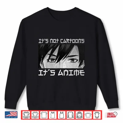 Sweatshirt Its Not Cartoons Its Anime Boy Manga Lover Otaku Anime Merch Shirt