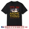 Its An Anime Thing You Wouldn’T Understand Manga Series Gift Shirt