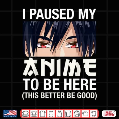 Design I Paused My Anime To Be Here Japan Kawaii Manga Anime Gifts Shirt