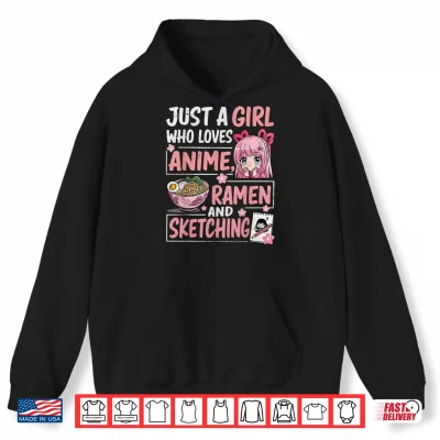 Hoodie Just A Girl Who Loves Anime Ramen Sketching Japan Kawaii Shirt