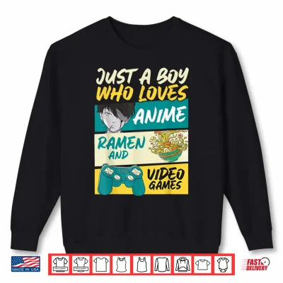 Sweatshirt Just A Boy Who Loves Anime Ramen and Video Games Gaming Shirt