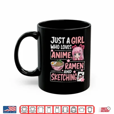 Mug Just A Girl Who Loves Anime Ramen Sketching Japan Kawaii Shirt
