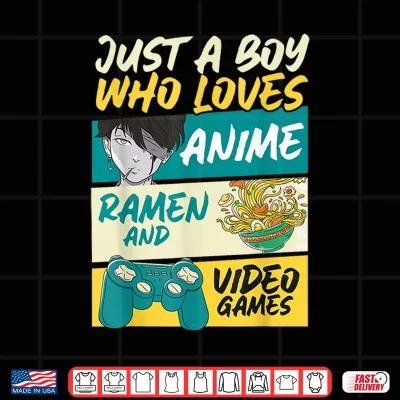 Design Just A Boy Who Loves Anime Ramen and Video Games Gaming Shirt