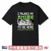 I Paused My Anime To Be Here Otaku Manga Funny Anime Boy Shirt