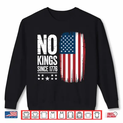 Sweatshirt No Kings in America Since 1776 Independence Day Shirt 1