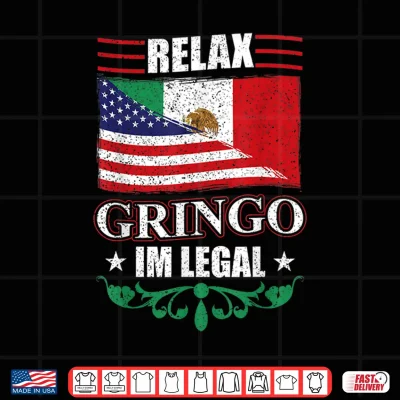 Design Relax Gringo Im Legal Mexican Independence Day Shirt 3