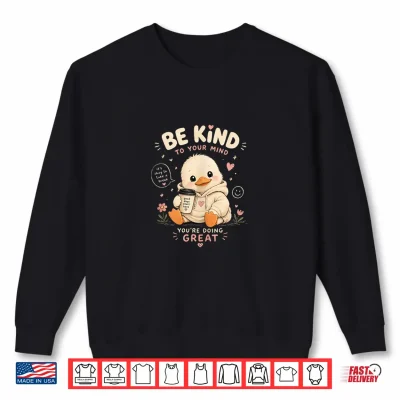 Sweatshirt Be Kind to Your Mind Cute Duckling with a 90s Vibe Shirt