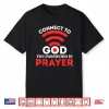 Christian Shirt Connect To God Password Is Prayer Faith Gift Shirt