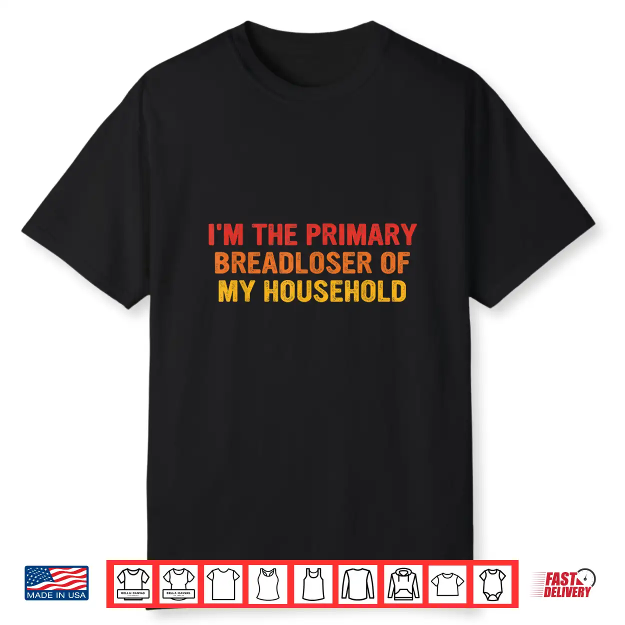 I’M The Primary Breadloser Of My Household Funny Work Shirt
