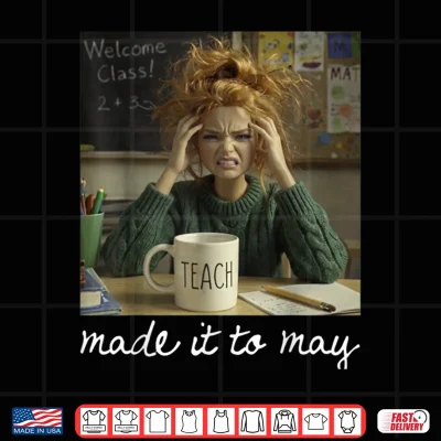 Design Made It to May Teacher Girls Meme Last Day of School Shirt