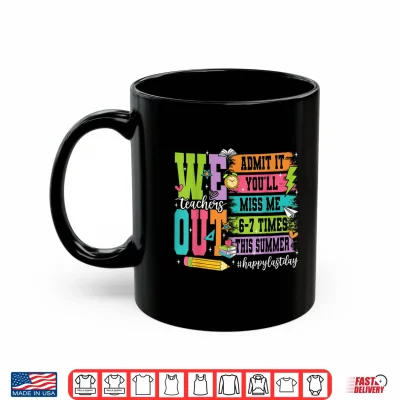 Mug Retro Bruh We Out Teachers Admit It Youll Miss Me 6 7 Times Shirt