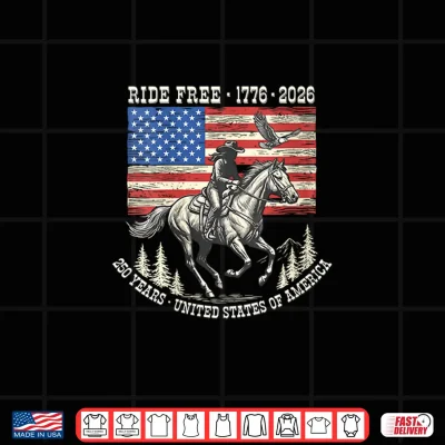 Design Ride Free 1776 2026 USA 250 Years Patriotic Cowboy Shirt