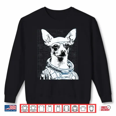 Sweatshirt Space Dog Astronaut Chihuahua Funny Sci Fi Design Shirt