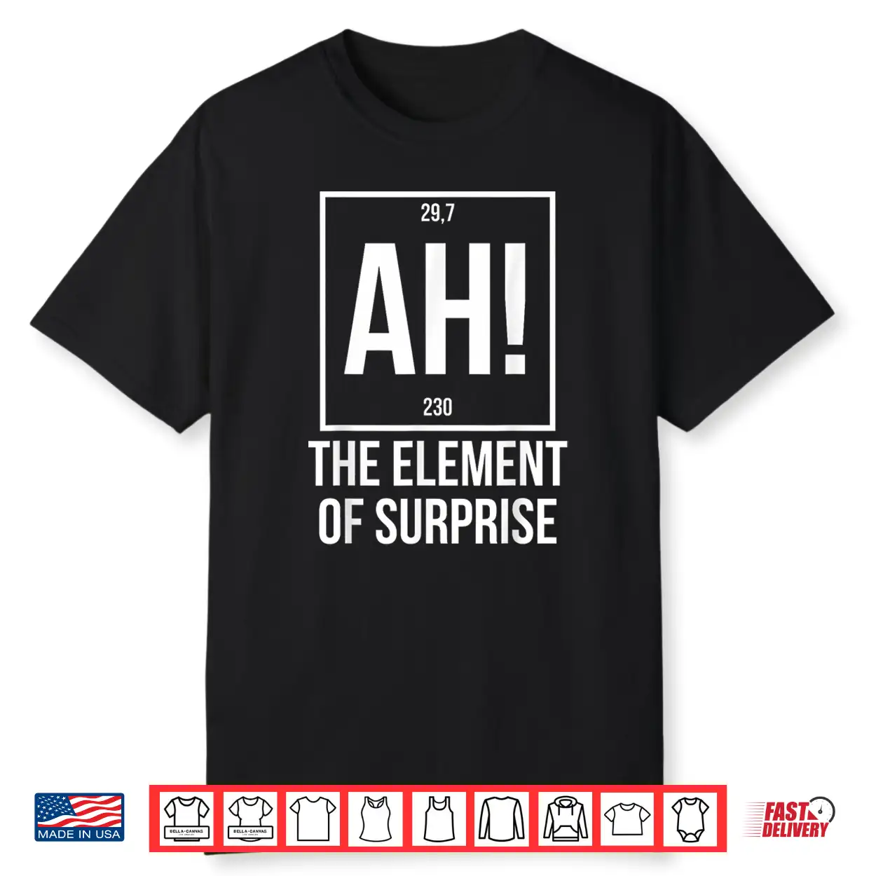 Ah The Element Of Surprise Funny Science Teacher Sarcastic Shirt