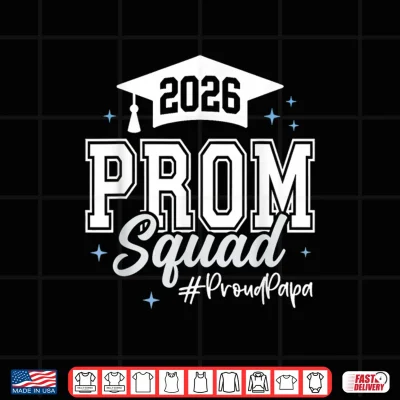 Design 2026 Prom Squad Proud Papa Graduation Class of 2026 Shirt