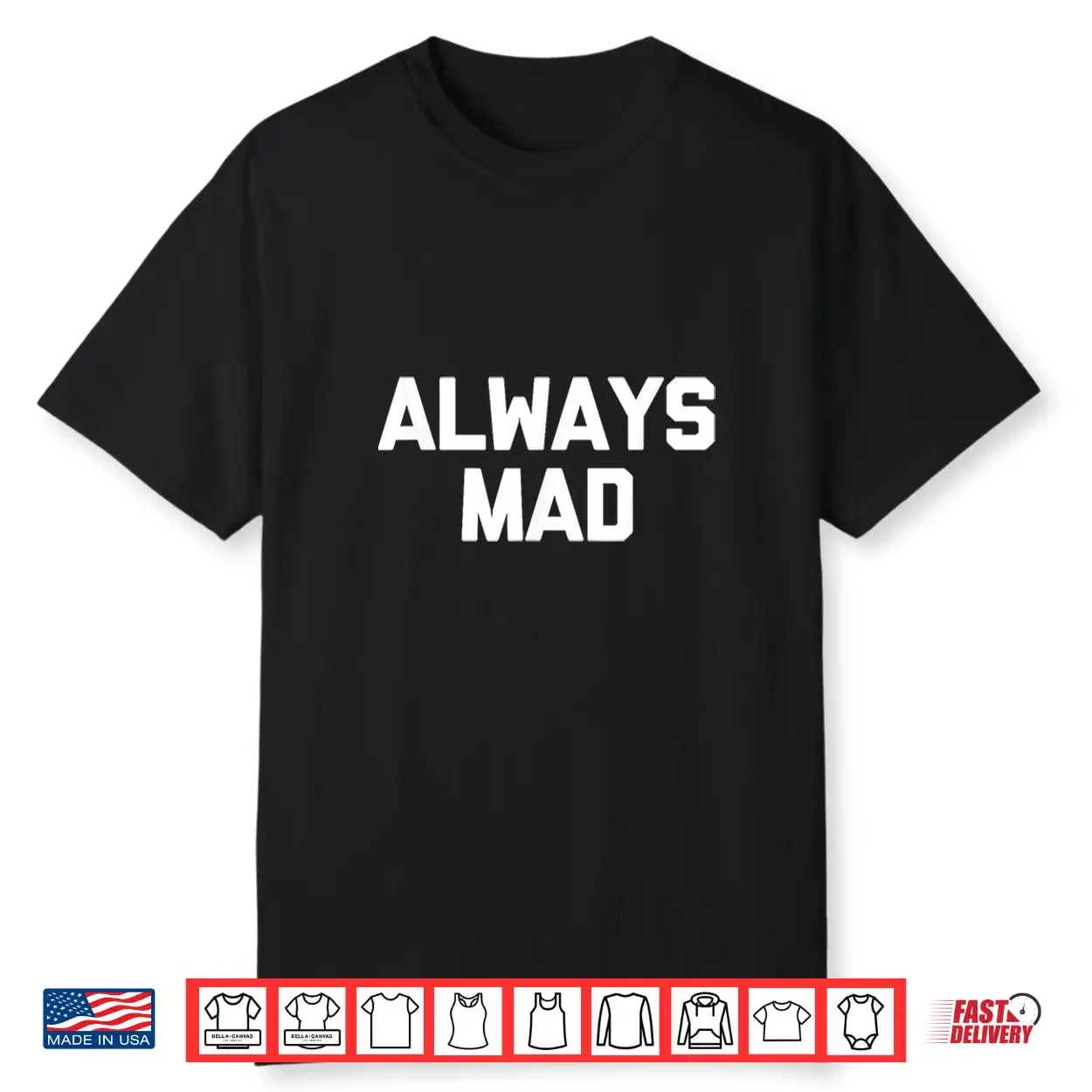 Always Mad Funny Saying Sarcastic Humor Cute Cool Novelty Shirt