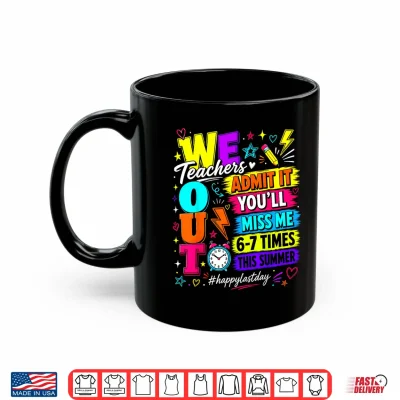 Mug Bruh We Out Teachers Admit It Youll Miss Me 6 7 Times Bruh Shirt