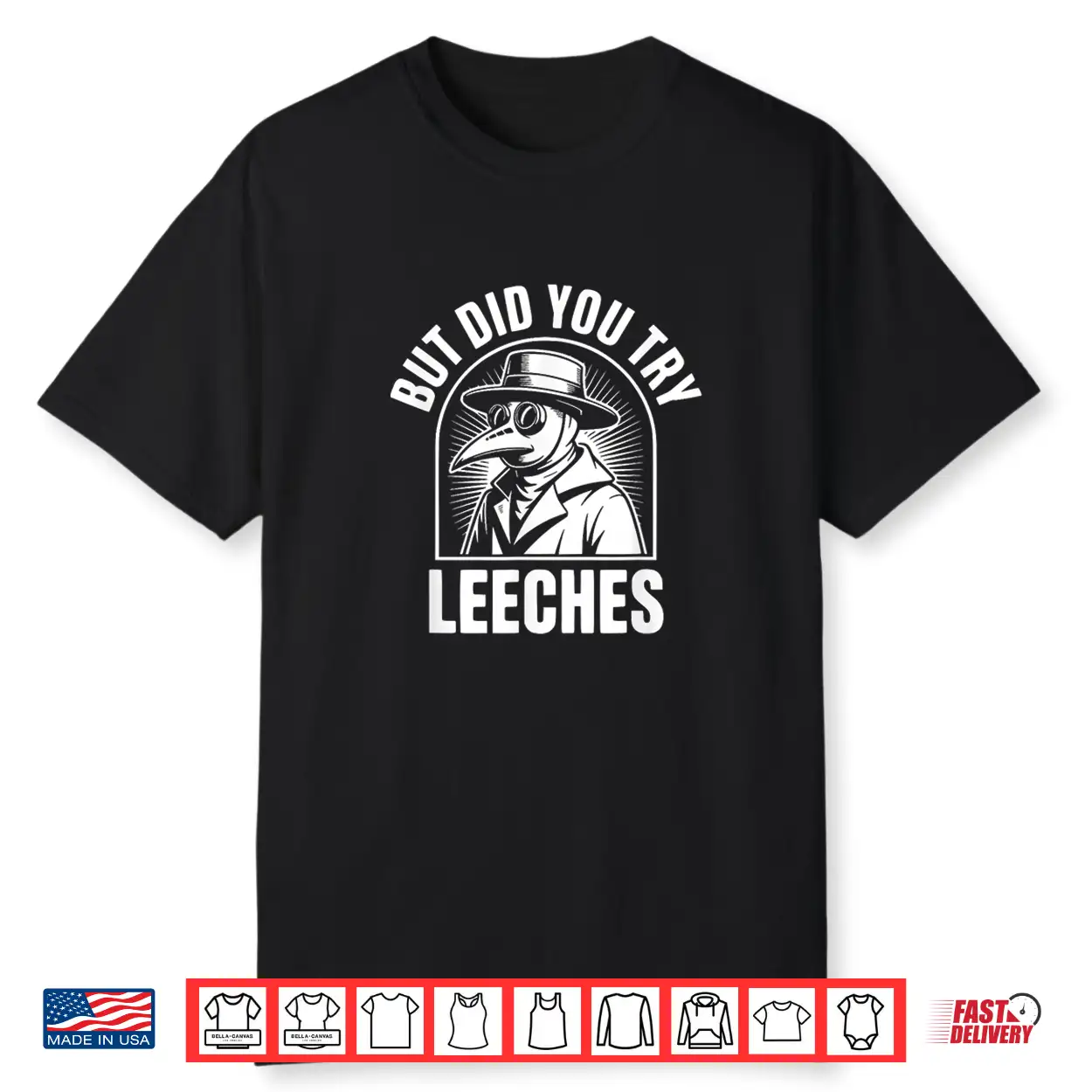 But Did You Try Leeches Shirt