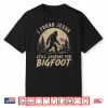 I Found Jesus Still Looking For Bigfoot Funny Christian Men Shirt