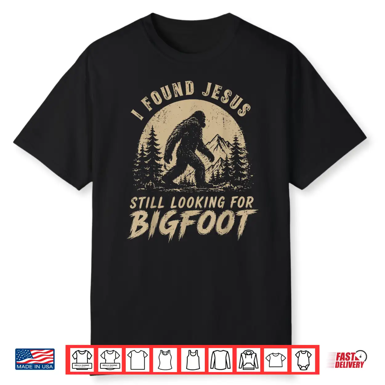 I Found Jesus Still Looking For Bigfoot Funny Christian Men Shirt