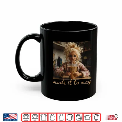 Mug Last Day of School Teacher Meme Made It to May Humor Shirt