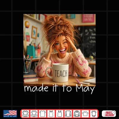 Design Made It to May Funny Meme End of School Year Teacher Face Shirt