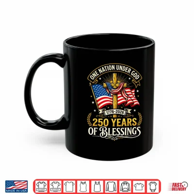 Mug Freedom 250th Anniversary USA Flag Christian God Patriotic Shirt