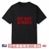 Hot Wife Summer Aesthetic Bride Era Bachelorette Party Funny Shirt