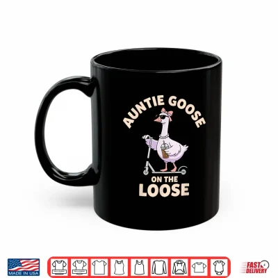 Mug Auntie Goose On The Loose Funny Goose Aunt Shirt