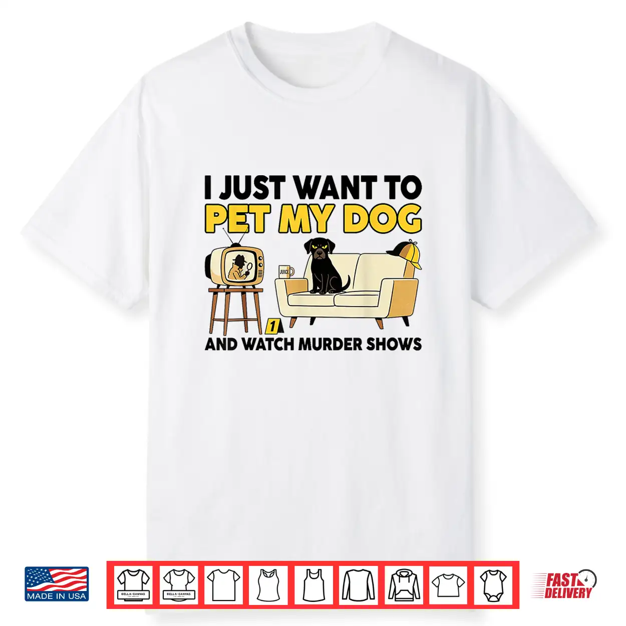 Funny I Just Want To Pet My Dog And Watch Murder Shows Shirt